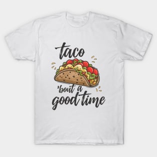 Let's Taco 'bout a Good Time! T-Shirt